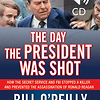 The Day the President Was Shot
